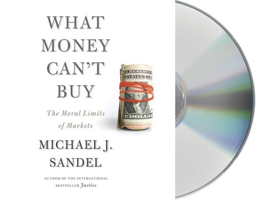 Michael Sandel: What Money Can't Buy (AudiobookFormat, 2012, Macmillan Audio)