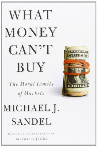 Michael J. Sandel, Michael Sandel: What Money Can't Buy (Paperback, Macmillan USA)