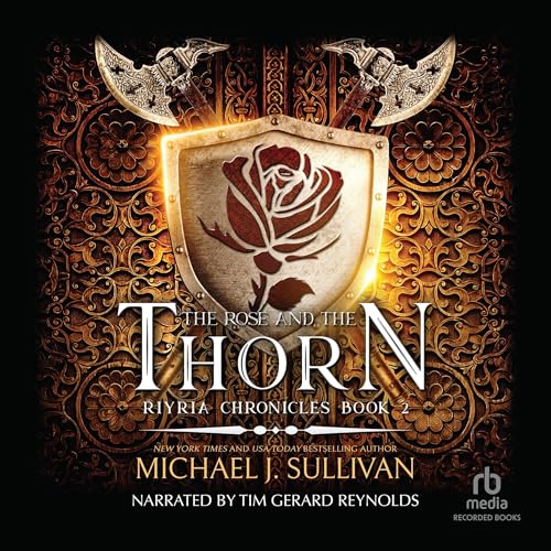 Michael J. Sullivan: The Rose and the Thorn (The Riyria Chronicles, #2) (2013)