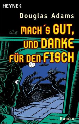 Douglas Adams: Mach's gut, und danke für den Fisch (Paperback, German language, 1999, Heyne)