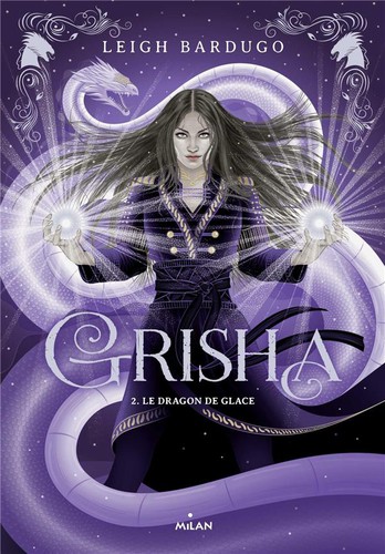 Leigh Bardugo, Lauren Fortgang: Grisha t.2 ; Le dragon de glace (2020, Hachette Jeunesse)