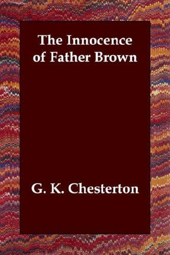 Gilbert Keith Chesterton: The Innocence of Father Brown (Paperback, 2006, Echo Library)