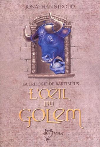 Jonathan Stroud: L'oeil du golem (Bartimaeus, #2) (French language, 2004, Éditions Albin Michel)