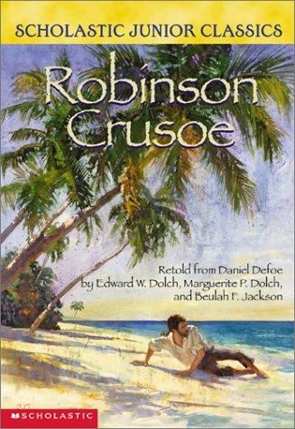 Daniel Defoe, Marguerite P. Dolch, Beulah F. Jackson, J. J. Grandville, E. W. Dolch: Robinson Crusoe (Scholastic Junior Classics) (2001, Scholastic)