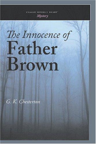 Gilbert Keith Chesterton: The Innocence of Father Brown (Paperback, 2007, Classic Books Library)