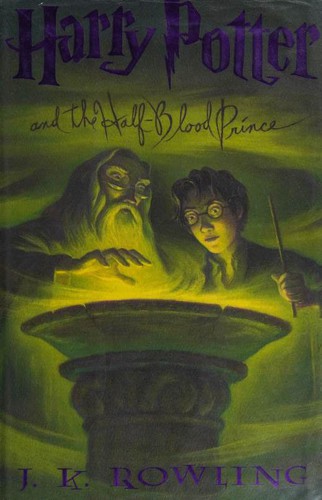 J. K. Rowling: Harry Potter and the Half-Blood Prince (Hardcover, 2005, Arthur A. Levine Books: An Imprint of Scholastic Press)