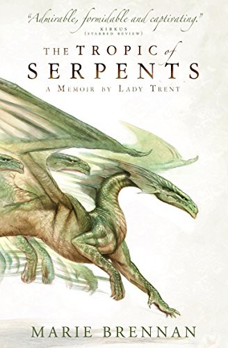 Marie Brennan: The Tropic of Serpents (Paperback, Titan Books Ltd, Titan Books)