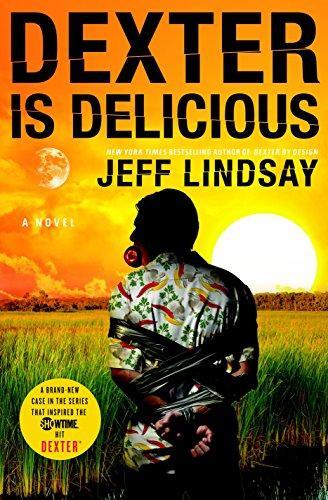 Jeff Lindsay: Dexter Is Delicious