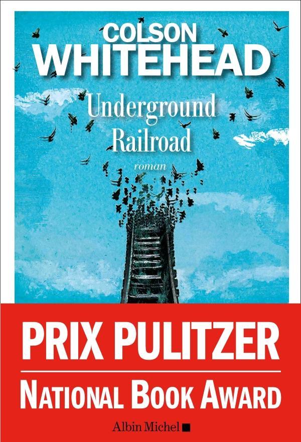 WHITEHEAD  COLSON, Colson Whitehead, Serge Chauvin: Underground Railroad (Paperback, French language, 2017, ALBIN MICHEL)