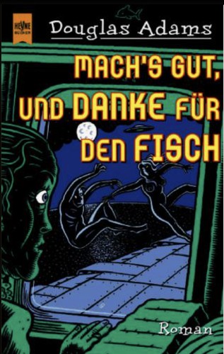 Douglas Adams: Macht's gut und danke für den Fisch (German language, 1985, Rogner & Bernhard bei Zweitausendeins)