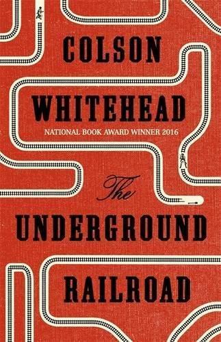 WHITEHEAD  COLSON, Colson Whitehead: The Underground Railroad (2016, Little, Brown Book Group Limited)