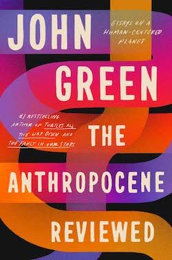 John Green, John Green - undifferentiated: The Anthropocene Reviewed (Hardcover, 2021, Penguin)