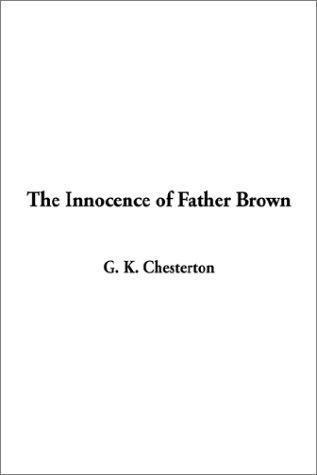 Gilbert Keith Chesterton: The Innocence of Father Brown (Paperback, 2002, IndyPublish.com)