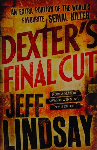 Jeffry P. Lindsay: Dexter's final cut (2014, Orion, Orion Publishing Group, Limited)