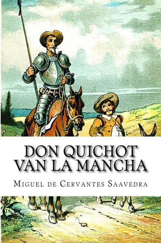Miguel de Cervantes, J. J. A. Goeverneur: Don Quichot van La Mancha (Paperback, 2016, CreateSpace Independent Publishing Platform)
