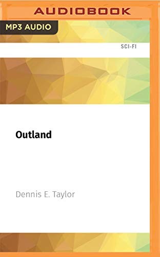 Dennis E. Taylor, Ray Porter: Outland (AudiobookFormat, 2021, Audible Studios on Brilliance Audio)