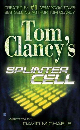 David Michaels, Raymond Benson, Tom Clancy: Tom Clancy's splinter cell (2004)