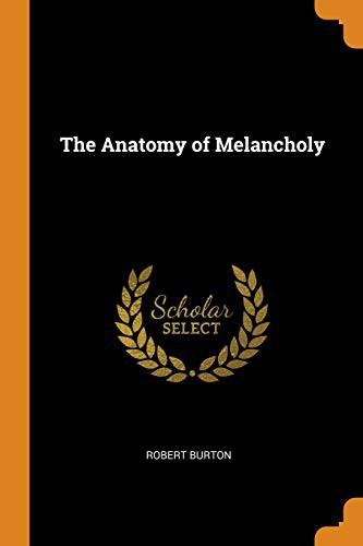Robert Burton: The Anatomy of Melancholy (Paperback, 2018, Franklin Classics Trade Press)