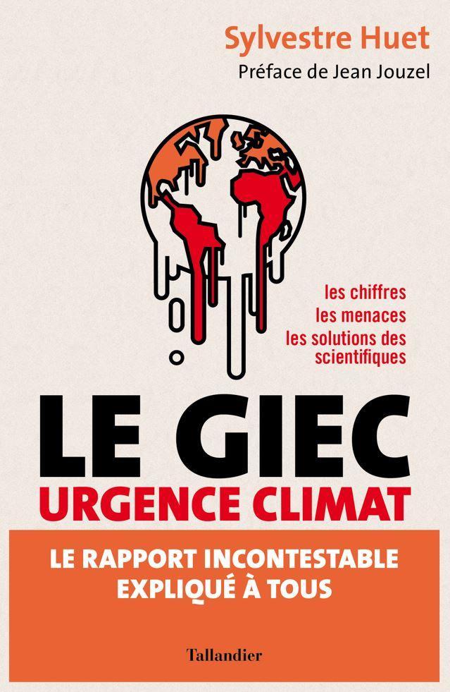Sylvestre Huet: Le GIEC urgence climat : le rapport incontestable expliqué à tous (Paperback, French language, 2023, Éditions Tallandier)