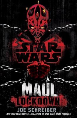 Alex Irvine, Joe Schreiber: Maul: Lockdown (Hardcover, 2013, Lucas Books)