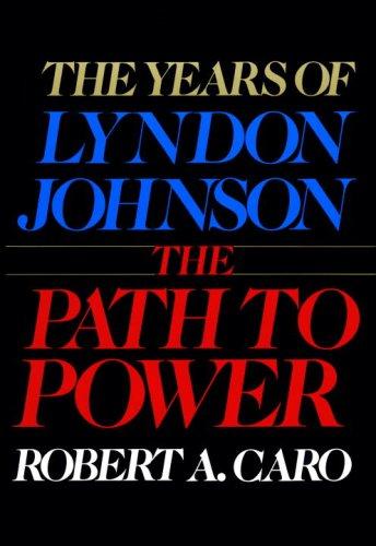 Robert A. Caro: The path to power (1982, Knopf)