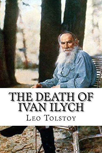 Leo Tolstoy, Louise Maude, Aylmer Maude: The Death of Ivan Ilych (Paperback, 2017, Createspace Independent Publishing Platform, CreateSpace Independent Publishing Platform)