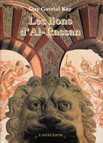 Guy Gavriel Kay: Les lions d'Al-Rassan (Paperback, French language, 1999, L'Atalante)