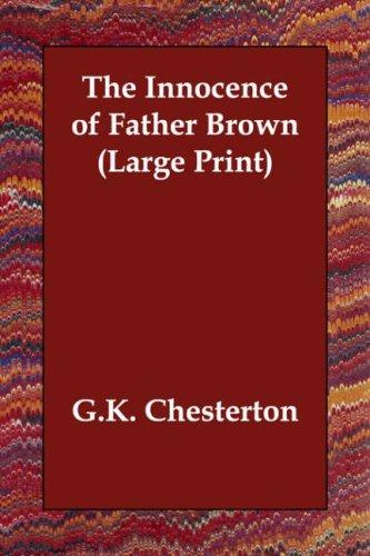 Gilbert Keith Chesterton: The Innocence of Father Brown (Large Print) (Paperback, 2006, Echo Library)