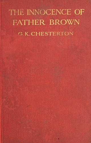 Gilbert Keith Chesterton: The innocence of Father Brown. (1911, Cassell)