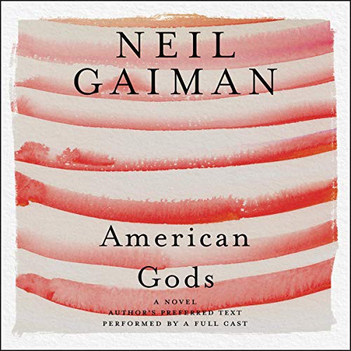 Neil Gaiman, A Full Cast, George Guidall, Dennis Boutsikaris, Ron McLarty, Daniel Oreskes, Sarah Jones: American Gods : The Tenth Anniversary Edition Lib/E (AudiobookFormat, 2017, Harpercollins, HarperCollins)