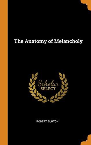 Robert Burton: The Anatomy of Melancholy (Hardcover, 2018, Franklin Classics)