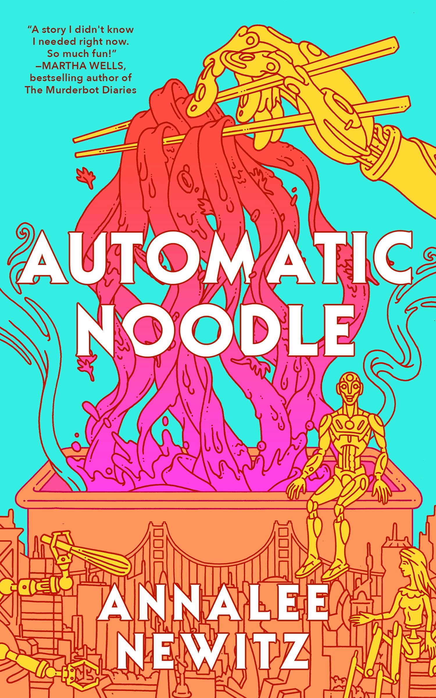 Annalee Newitz: Automatic Noodle (Hardcover, 2025, Tor Publishing Group)