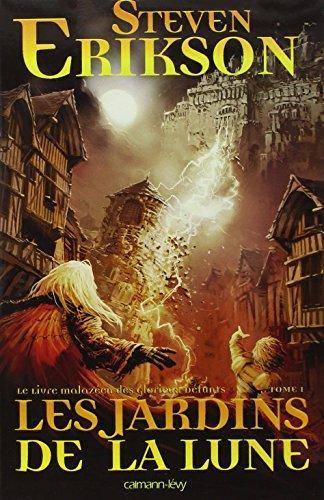 Steven Erikson: Les jardins de la lune (French language, 2007, Calmann-Lévy)