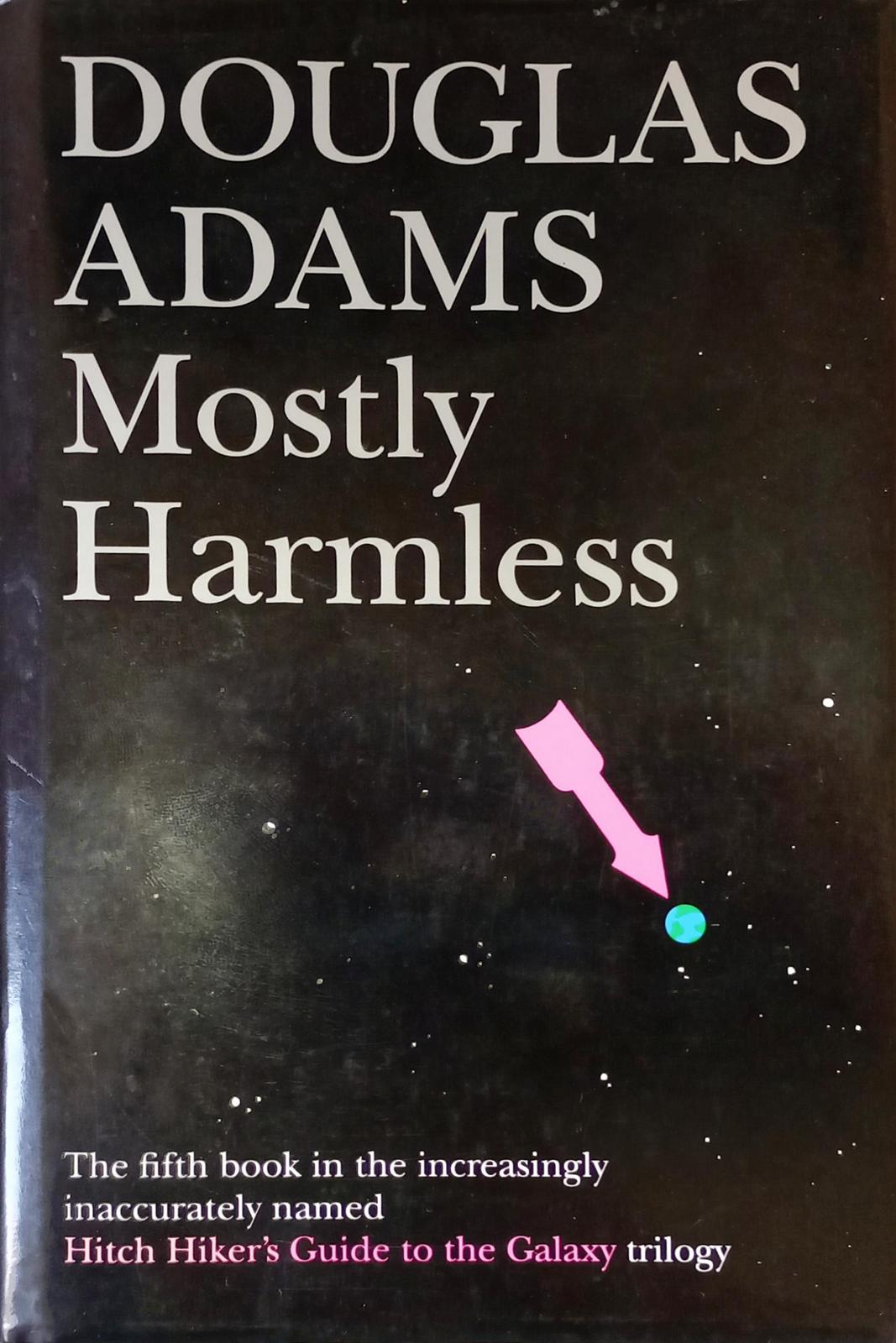 Douglas Adams: Mostly Harmless (1992, Heinemann)