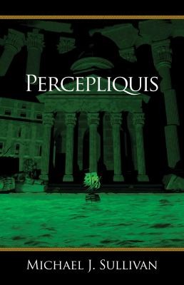 Michael J. Sullivan: Percepliquis (2012, Ridan Publishing)