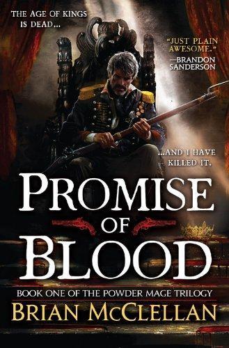 Brian McClellan: Promise of Blood (The Powder Mage, #1)