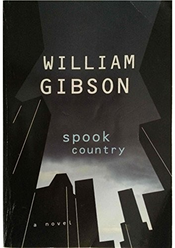 William Gibson, William Gibson, BA: Spook Country (2006, HiG.P. Putnam's Sons)