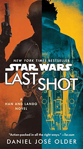 Daniel José Older: Last Shot (Star Wars): A Han and Lando Novel (2018, Del Rey)