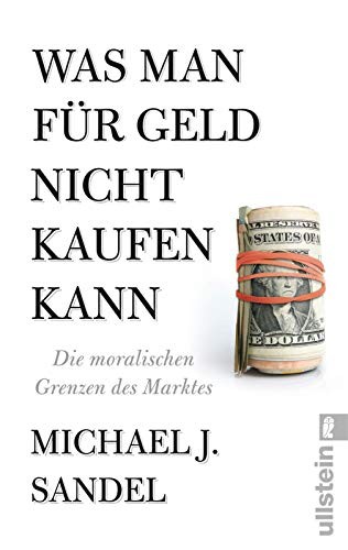Michael Sandel: Was man für Geld nicht kaufen kann (Paperback, 2014, Ullstein Taschenbuchvlg.)