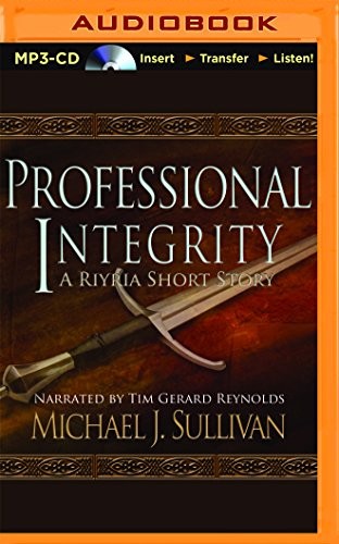 Tim Gerard Reynolds, Michael J. Sullivan: Professional Integrity (AudiobookFormat, 2016, Audible Studios on Brilliance Audio)