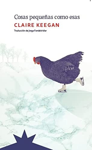 Claire Keegan, Jorge Fondebrider: Cosas pequeñas como esas (Paperback, Spanish language, 2022, Eterna Cadencia)