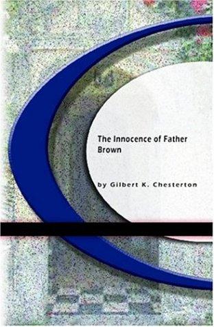 Gilbert Keith Chesterton: The Innocence of Father Brown (Paperback, 2004, BookSurge Classics)