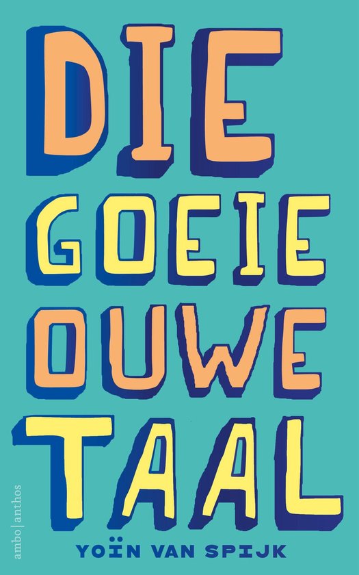 Yoïn Van Spijk: Die Goeie Ouwe Taal (Paperback, Dutch language, 2025, Ambo|Anthos Uitgevers)