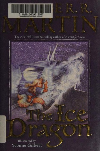 George R. R. Martin: The Ice Dragon (Hardcover, 2006, Starscape)