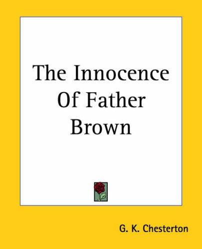 Gilbert Keith Chesterton: The Innocence Of Father Brown (Paperback, 2004, Kessinger Publishing)