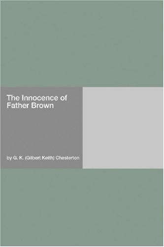 Gilbert Keith Chesterton: The Innocence of Father Brown (Paperback, 2006, Hard Press)