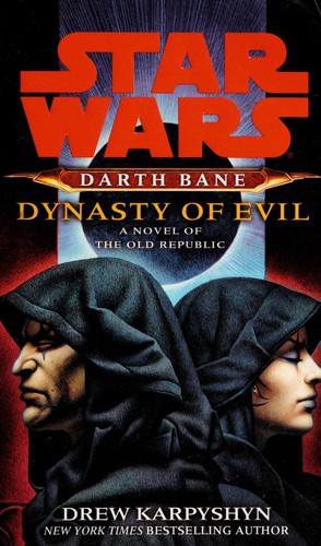 Drew Karpyshyn: Star Wars: Darth Bane: Dynasty of Evil (2009, Del Rey/Ballantine Books)