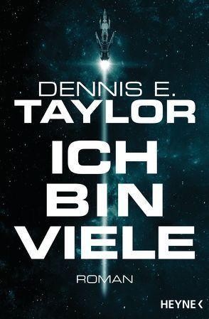 Dennis E. Taylor: Ich bin viele (EBook, 2018, Heyne Verlag)